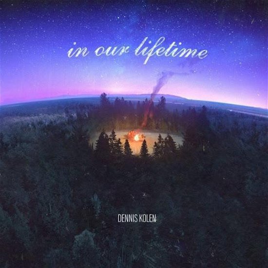 Cover for Dennis Kolen · Dennis Kolen - In Our Lifetime (LP) (2020)
