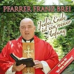 Cover for Franz Pfarrer Brei · Jedes Ende Ist Ein Neuer Anfang (CD)