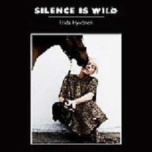 Cover for Frida Hyvonen · Silence is Wild (CD) (2008)