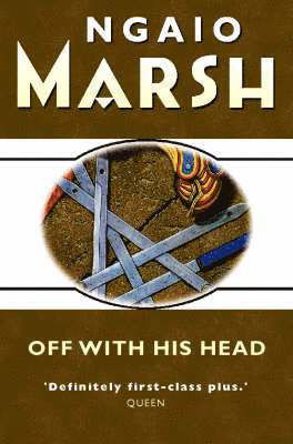 Off With His Head - Ngaio Marsh - Bücher - HarperCollins Publishers - 9780006512455 - 21. August 2000