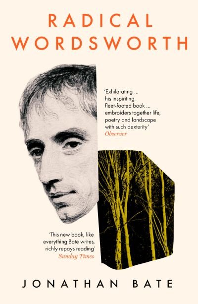 Radical Wordsworth: The Poet Who Changed the World - Jonathan Bate - Books - HarperCollins Publishers - 9780008167455 - April 1, 2021