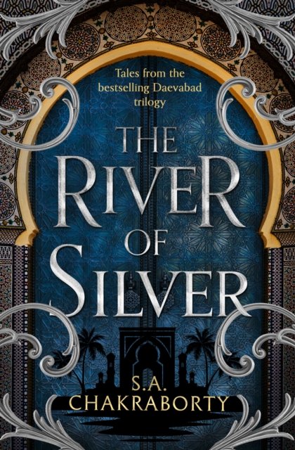 The River of Silver: Tales from the Daevabad Trilogy - The Daevabad Trilogy - Shannon Chakraborty - Livros - HarperCollins Publishers - 9780008518455 - 6 de julho de 2023