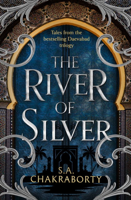 The River of Silver: Tales from the Daevabad Trilogy - The Daevabad Trilogy - Shannon Chakraborty - Books - HarperCollins Publishers - 9780008518455 - July 6, 2023