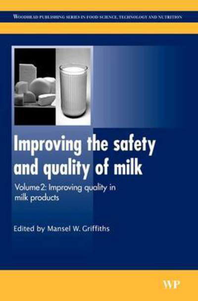 Cover for Mansel W. Griffiths · Improving the Safety and Quality of Milk: Improving Quality in Milk Products - Woodhead Publishing Series in Food Science, Technology and Nutrition (Paperback Bog) (2016)