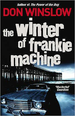 The Winter of Frankie Machine - Don Winslow - Kirjat - Cornerstone - 9780099509455 - torstai 5. kesäkuuta 2008