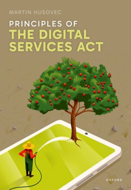 Principles of the Digital Services Act - Husovec, Martin (Associate Professor of Law, Associate Professor of Law, London School of Economics and Political Science) - Książki - Oxford University Press - 9780192882455 - 29 sierpnia 2024