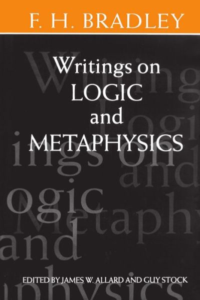 Cover for F. H. Bradley · Writings on Logic and Metaphysics (Hardcover bog) (1994)