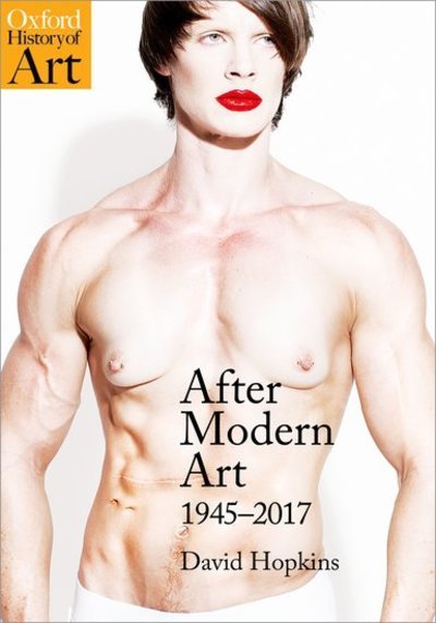 Cover for Hopkins, David (Professor of Art History, University of Glasgow) · After Modern Art: 1945-2017 - Oxford History of Art (Paperback Book) [2 Revised edition] (2018)