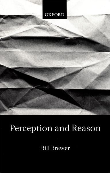 Cover for Brewer, Bill (, St Catherine's College, Oxford) · Perception and Reason (Paperback Book) (2002)