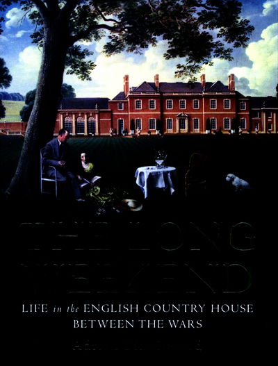 Cover for Adrian Tinniswood · The Long Weekend: Life in the English Country House Between the Wars (Inbunden Bok) (2016)