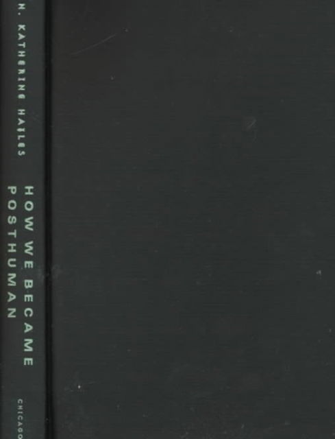 Cover for N. Katherine Hayles · How We Became Posthuman: Virtual Bodies in Cybernetics, Literature and Informatics (Hardcover Book) (1999)