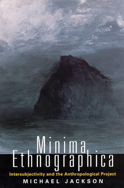 Cover for Michael Jackson · Minima Ethnographica: Intersubjectivity and the Anthropological Project (Inbunden Bok) (1998)