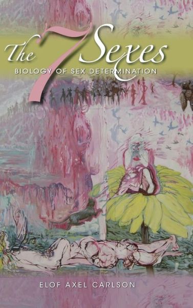 The 7 Sexes: Biology of Sex Determination - Elof Axel Carlson - Books - Indiana University Press - 9780253006455 - February 12, 2013