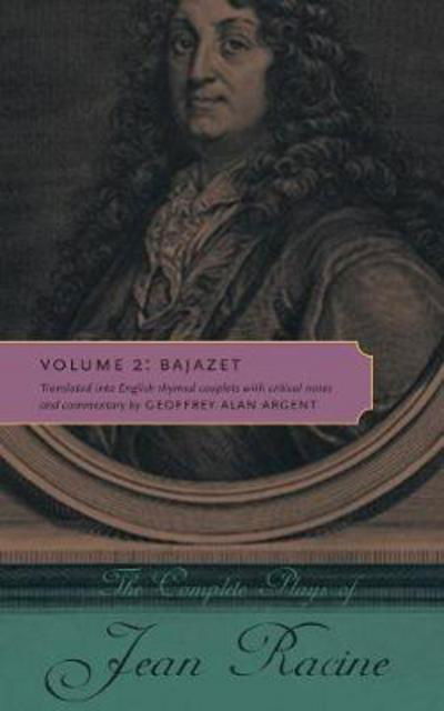 The Complete Plays of Jean Racine: Volume 2: Bajazet - Jean Racine - Libros - Pennsylvania State University Press - 9780271037455 - 15 de enero de 2014
