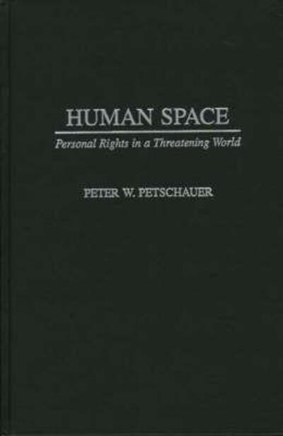 Cover for Peter Petschauer · Human Space: Personal Rights in a Threatening World (Hardcover Book) (1997)