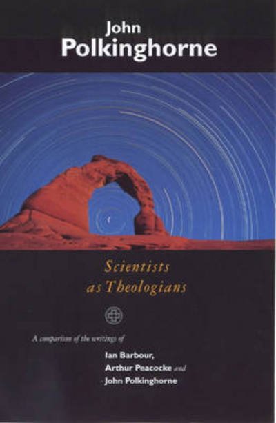 Scientists as Theologians - Revd Professor John Polkinghorne - Books - SPCK Publishing - 9780281049455 - April 11, 1996