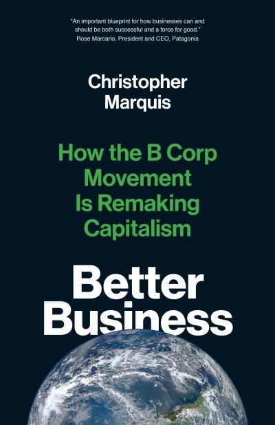 Cover for Christopher Marquis · Better Business: How the B Corp Movement Is Remaking Capitalism (Paperback Book) (2021)
