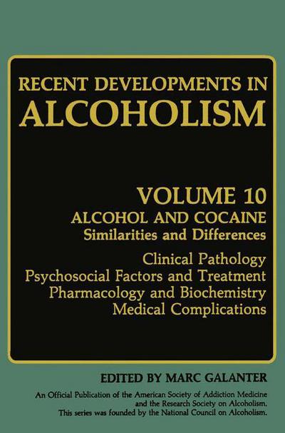 Cover for Marc Galanter · Recent Developments in Alcoholism: Alcohol and Cocaine Similarities and Differences Clinical Pathology Psychosocial Factors and Treatment Pharmacology and Biochemistry Medical Complications - Recent Developments in Alcoholism (Hardcover Book) [1992 edition] (1992)