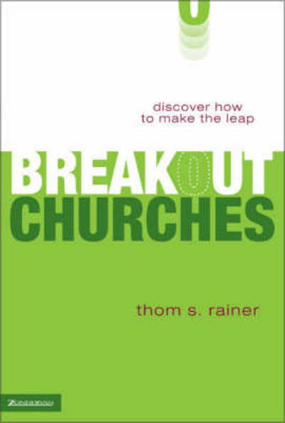 Cover for Thom S. Rainer · Breakout Churches: Discover How to Make the Leap (Hardcover Book) [Abridged edition] (2005)