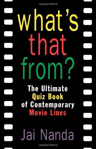What's That From?: The Ultimate Quiz Book of Memorable Movie Lines Since 1969 - Jai Nanda - Kirjat - St Martin's Press - 9780312141455 - torstai 15. helmikuuta 1996