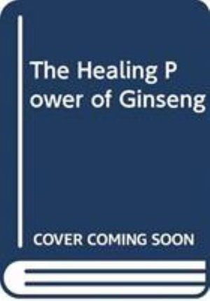 Cover for Hou, Joseph P. (J P Hou Institute, Orlando, FL, USA) · The Healing Power of Ginseng (Hardcover bog) (2019)