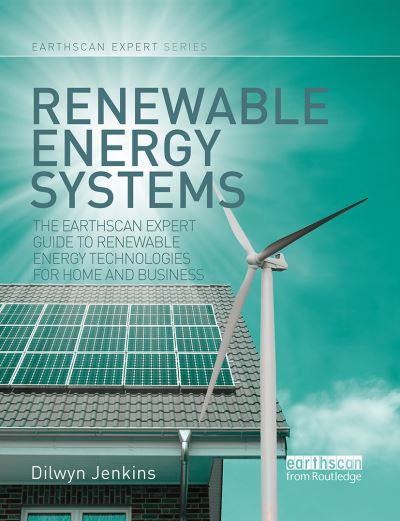 Cover for Dilwyn Jenkins · Renewable Energy Systems: The Earthscan Expert Guide to Renewable Energy Technologies for Home and Business - Earthscan Expert (Paperback Book) (2021)