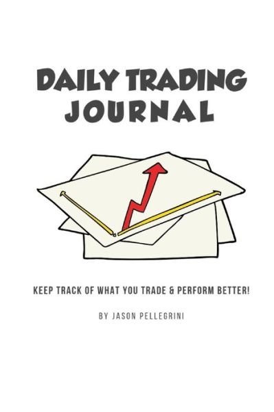 Cover for Jason Pellegrini · Daily Trading Journal (Paperback Bog) (2018)