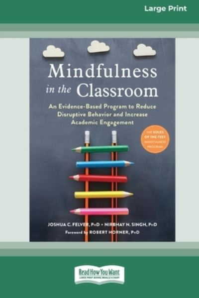 Mindfulness in the Classroom - Joshua C Felver and Nirbhay N Singh - Kirjat - ReadHowYouWant - 9780369387455 - maanantai 8. maaliskuuta 2021