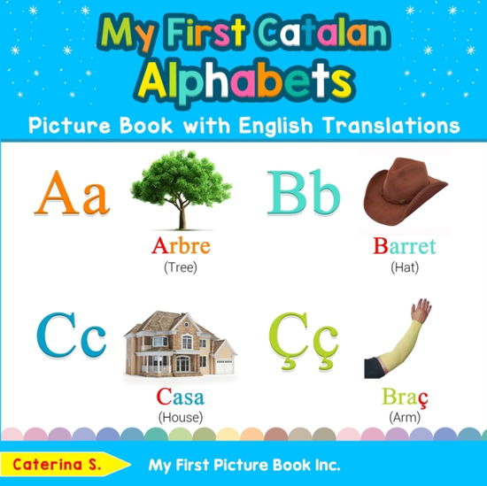 Cover for Caterina S · My First Catalan Alphabets Picture Book with English Translations (Bok) (2019)