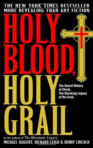 Cover for Henry Lincoln · Holy Blood, Holy Grail: the Secret History of Christ &amp; the Shocking Legacy of the Grail (Paperback Book) (2004)