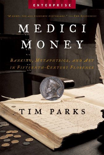 Cover for Tim Parks · Medici Money: Banking, Metaphysics and Art in Fifteenth-Century Florence - Enterprise (W.W. Norton) (Paperback Book) (2006)