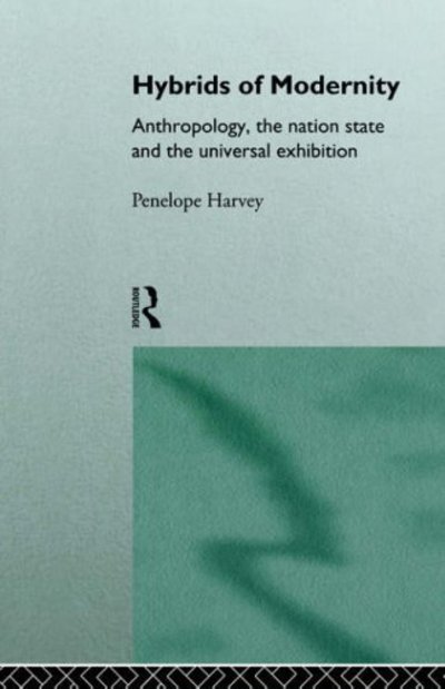 Cover for Penelope Harvey · Hybrids of Modernity: Anthropology, the Nation State and the Universal Exhibition (Paperback Book) (1996)