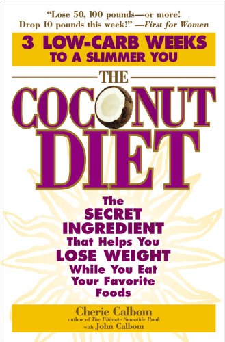 Cover for Cherie Calbom · The Coconut Diet: The Secret Ingredient That Helps You Lose Weight While You Eat Your Favorite Foods (Paperback Book) [Reprint edition] (2006)