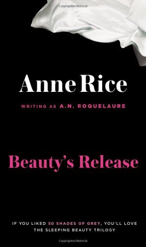 Beauty's Release (Sleeping Beauty Trilogy) - Anne Rice - Livros - Plume - 9780452281455 - 1 de maio de 1999