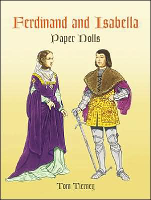 Ferdinand and Isabella - Dover Royal Paper Dolls - Tom Tierney - Books - Dover Publications Inc. - 9780486433455 - August 4, 2004