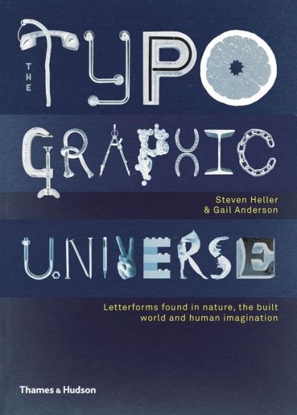 Cover for Steven Heller · The Typographic Universe: Letterforms Found in Nature, the Built World and Human Imagination (Innbunden bok) (2014)