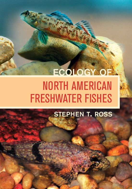 Cover for Stephen T. Ross · Ecology of North American Freshwater Fishes (Hardcover Book) (2013)