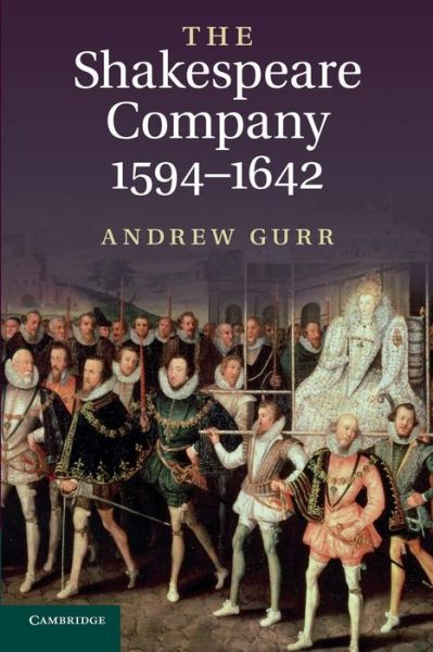 Cover for Gurr, Andrew (University of Reading) · The Shakespeare Company, 1594–1642 (Taschenbuch) (2010)