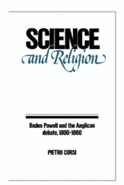 Cover for Pietro Corsi · Science and Religion: Baden Powell and the Anglican Debate, 1800–1860 (Hardcover bog) (1988)