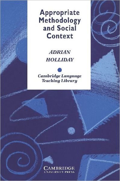 Cover for Holliday, Adrian (Canterbury Christ Church University College, Kent) · Appropriate Methodology and Social Context - Cambridge Language Teaching Library (Paperback Book) (1994)