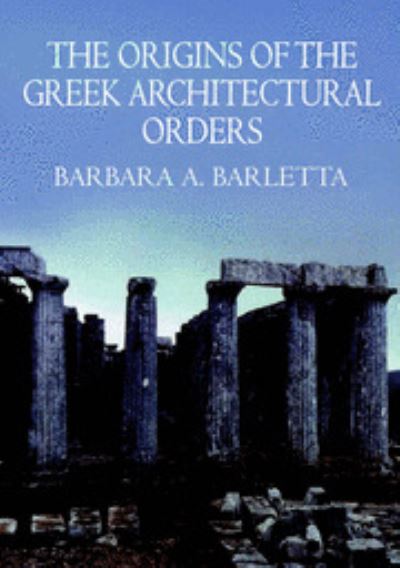 Cover for Barletta, Barbara A. (University of Florida) · The Origins of the Greek Architectural Orders (Hardcover Book) (2001)