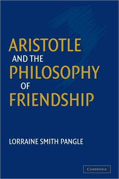 Cover for Pangle, Lorraine Smith (University of Toronto) · Aristotle and the Philosophy of Friendship (Hardcover Book) (2002)