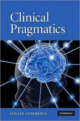 Cover for Cummings, Louise (Reader in Linguistics, Nottingham Trent University) · Clinical Pragmatics (Hardcover Book) (2009)