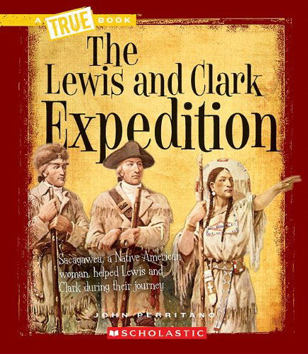 Cover for John Perritano · The Lewis and Clark Expedition (A True Book: Westward Expansion) - A True Book: Westward Expansion (Paperback Book) (2010)