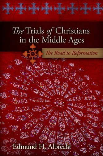 Cover for Edmund Albrecht · The Trials of Christians in the Middle Ages (Pocketbok) (2011)