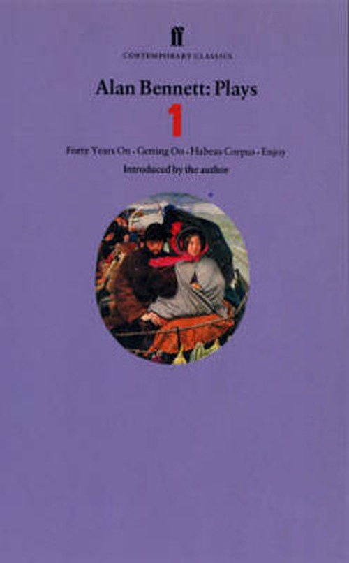 Cover for Alan Bennett · Alan Bennett Plays 1: Forty Years On, Getting On, Habeas Corpus and Enjoy (Paperback Book) [Main edition] (1996)