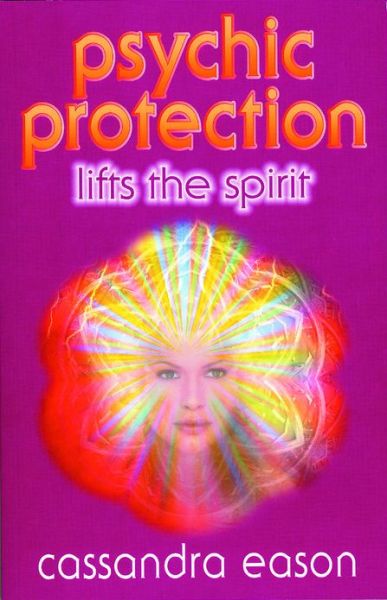 Psychic Protection Lifts the Spirit - Cassandra Eason - Książki - Foulsham - 9780572026455 - 1 sierpnia 2001