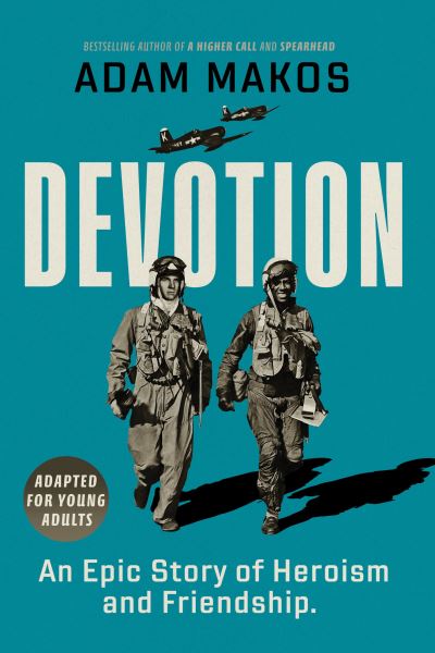 Cover for Adam Makos · Devotion (Adapted for Young Adults): An Epic Story of Heroism and Friendship (Inbunden Bok) (2022)