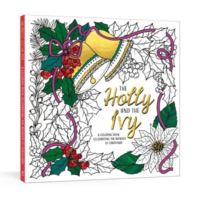 Cover for Ink &amp; Willow · The Holly and the Ivy: A Coloring Book Celebrating the Wonder and Joy of Christmas (Paperback Book) (2023)