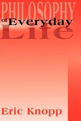 Cover for Eric Knopp · Philosophy of Everyday Life (Paperback Book) (2000)